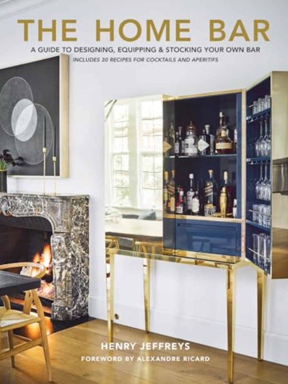 The Home Bar:A Guide to Designing, Equipping and Stocking Your Own Bar Hardcover
